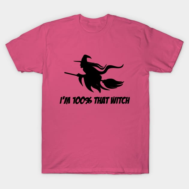 I'm 100% That Witch - Halloween T-Shirt by TeamKeyTees